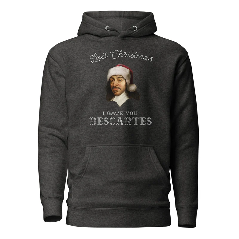 Last Christmas I Gave You Descartes - Hoodie