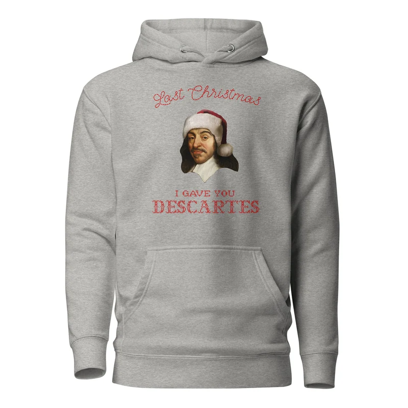 Last Christmas I Gave You Descartes - Hoodie