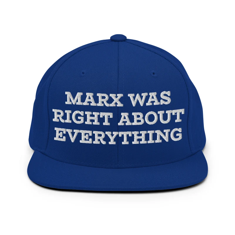Marx was right about everything - Embroidered Snapback Hat