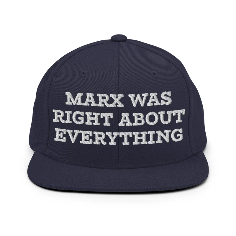 Marx was right about everything - Embroidered Snapback Hat