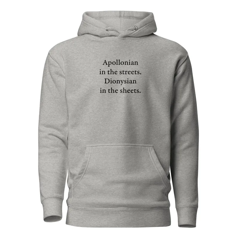 Apollonian in the streets, Dionysian in the sheets - Premium Hoodie