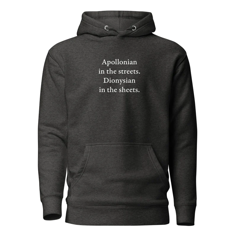 Apollonian in the streets, Dionysian in the sheets - Premium Hoodie