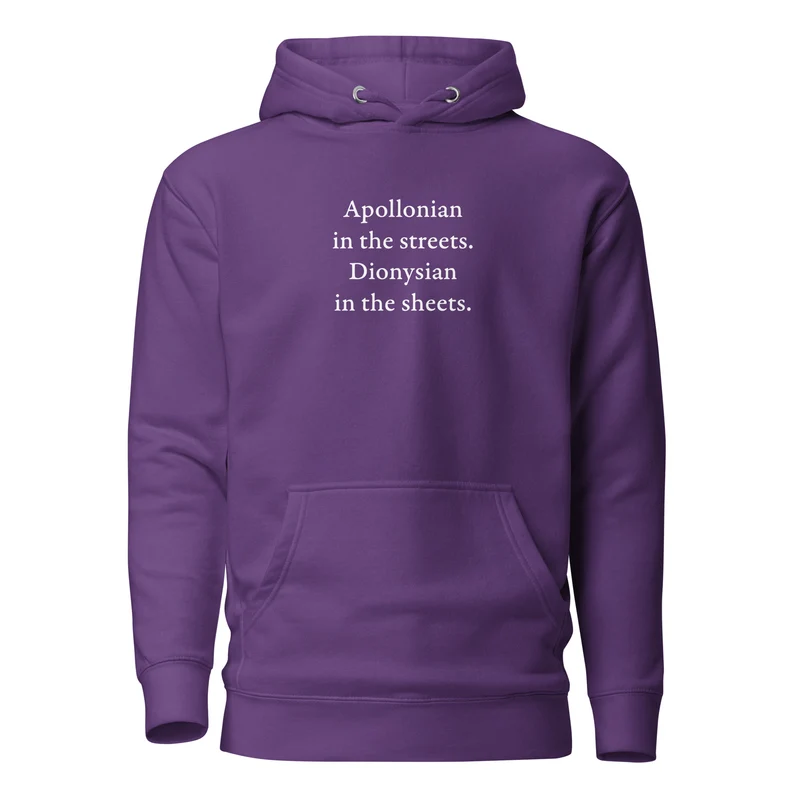 Apollonian in the streets, Dionysian in the sheets - Premium Hoodie