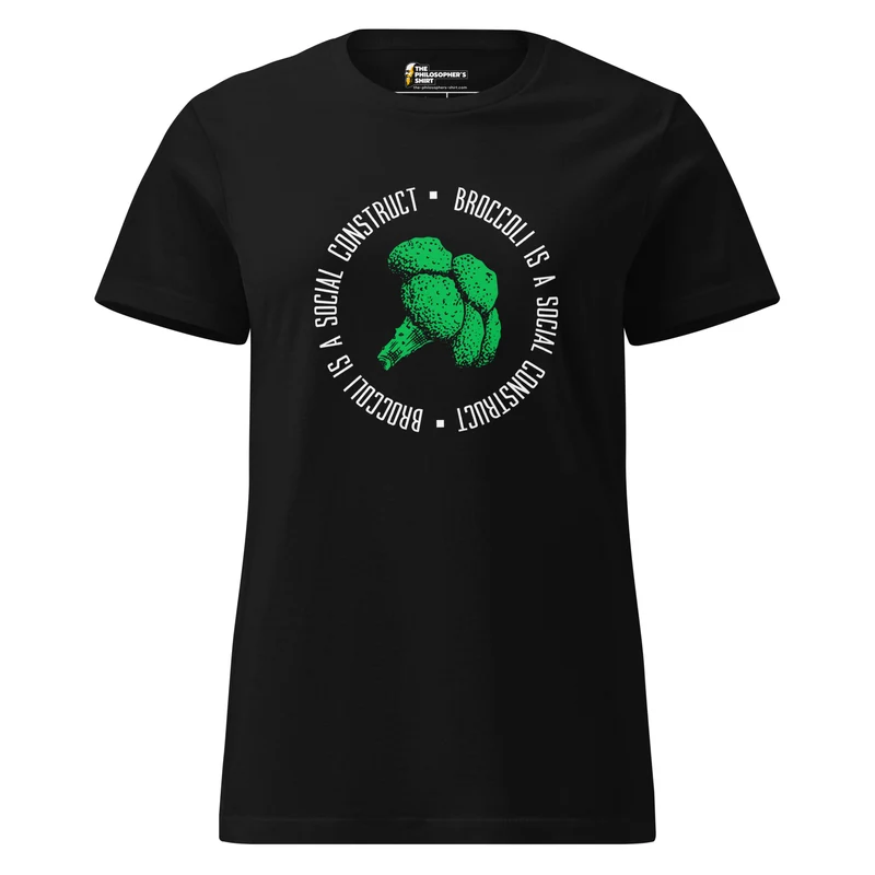 Broccoli is a social construct - Women’s T-shirt