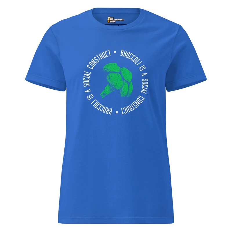 Broccoli is a social construct - Women’s T-shirt