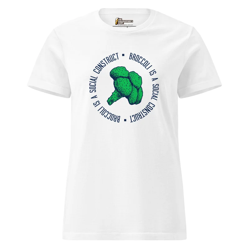 Broccoli is a social construct - Women’s T-shirt