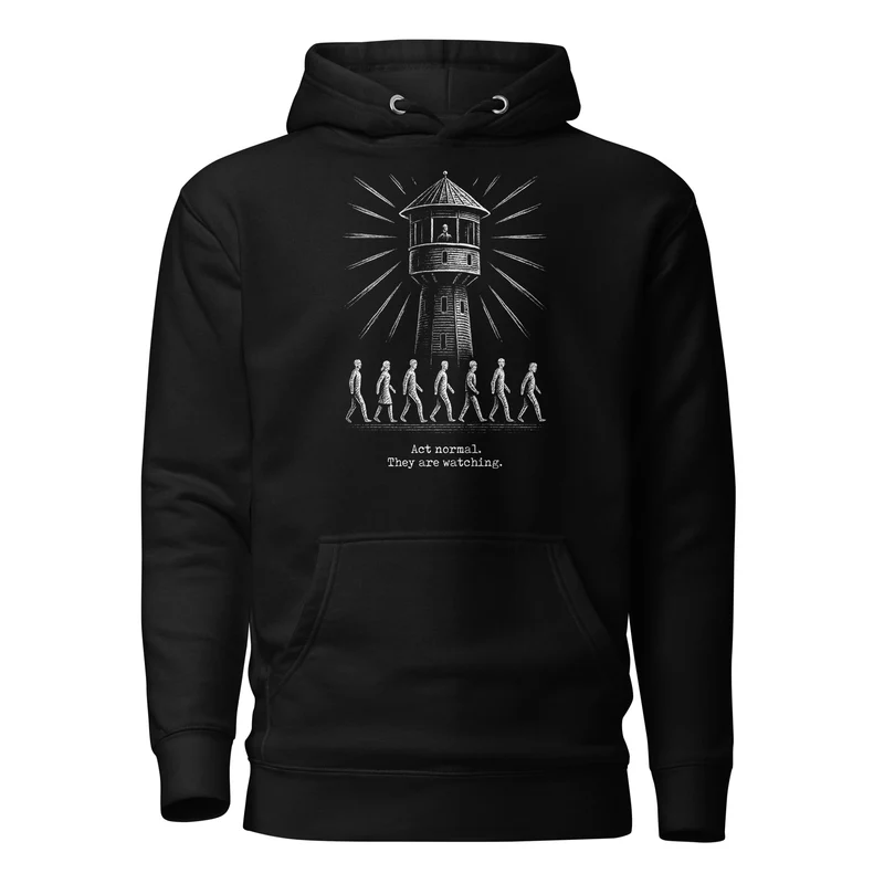 The Panopticon - Act Normal. They Are Watching - Premium Hoodie