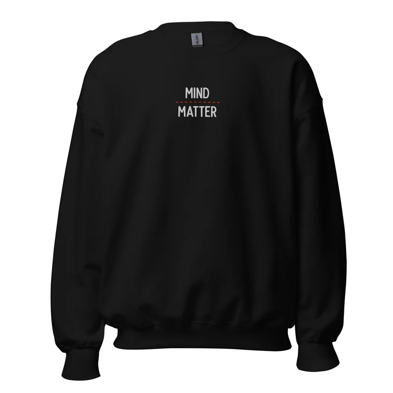Mind over matter - Embroidered - Sweatshirt