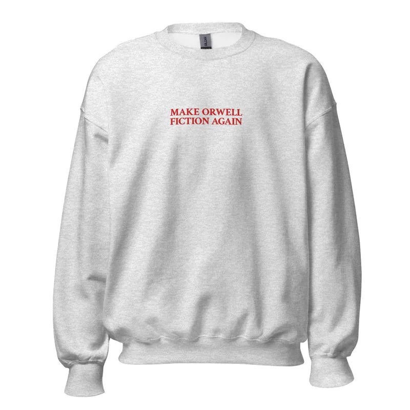 Make Orwell Fiction Again - Embroidered - Sweatshirt