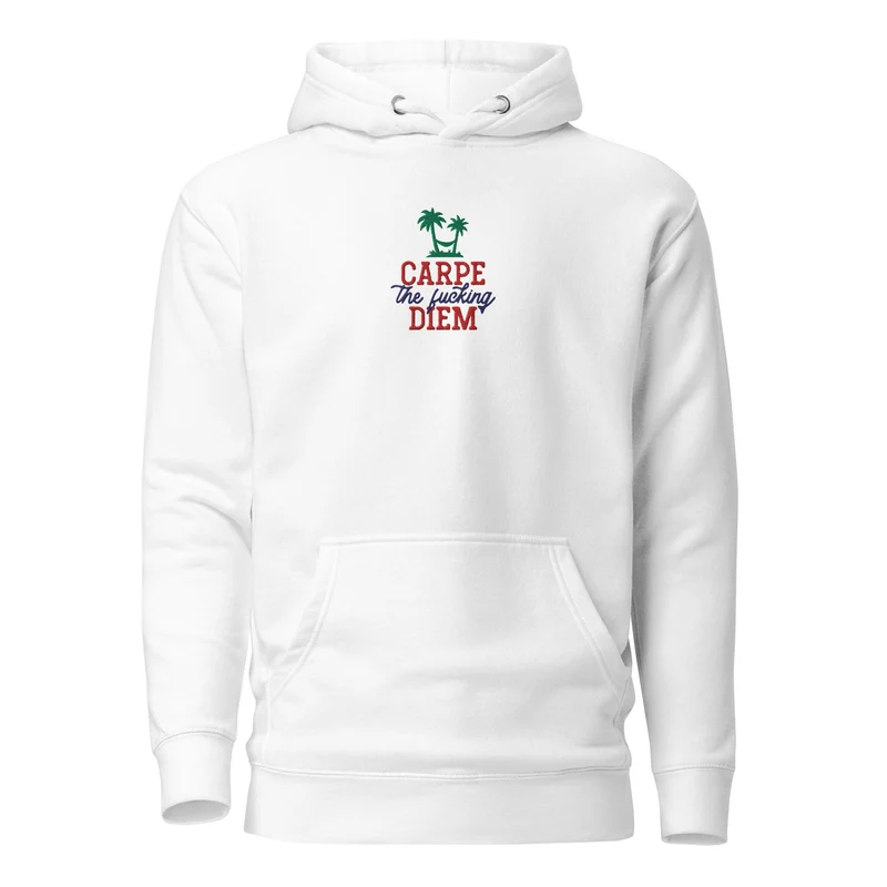 Carpe the fucking diem - Embroidered - Premium Hoodie