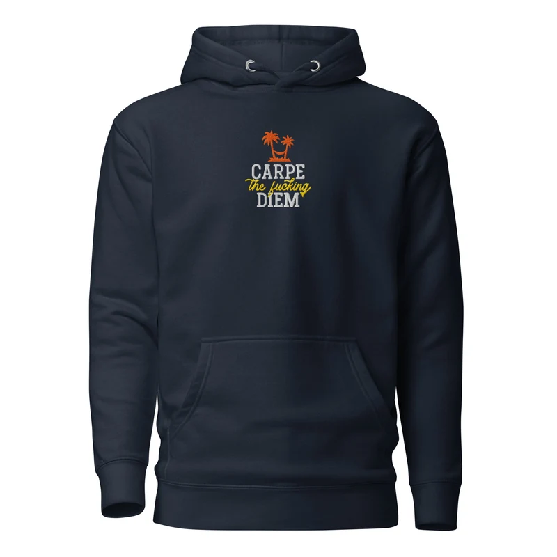 Carpe the fucking diem - Embroidered - Premium Hoodie