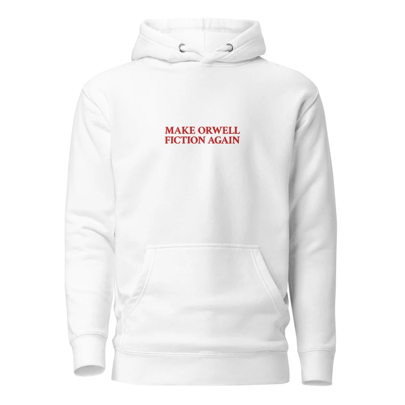 Make Orwell Fiction Again - Embroidered - Premium Hoodie