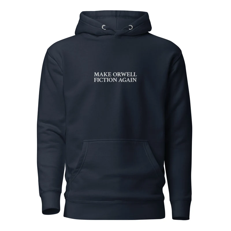 Make Orwell Fiction Again - Embroidered - Premium Hoodie