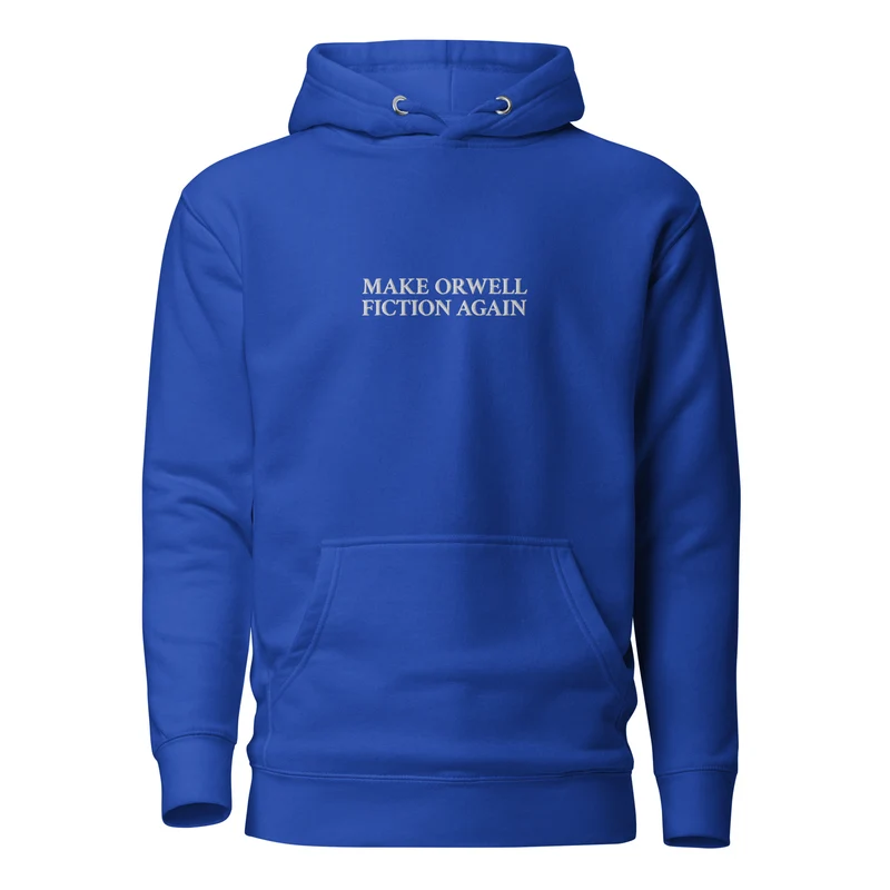 Make Orwell Fiction Again - Embroidered - Premium Hoodie