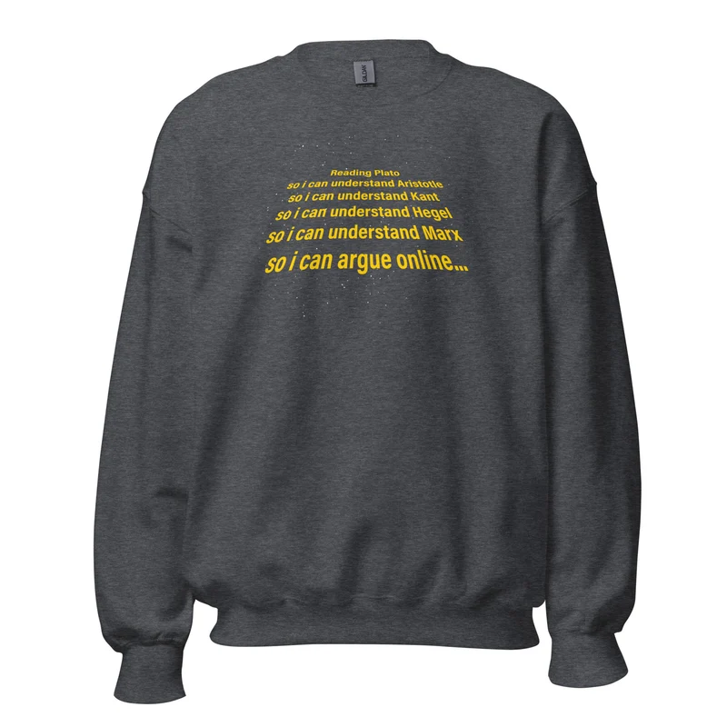 I read Plato to argue online - Sweatshirt