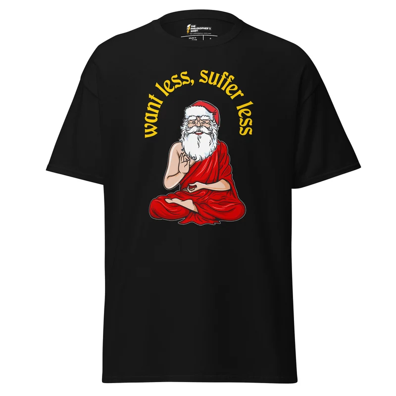 Buddha Claus - Want less, suffer less - Unisex Classic T-Shirt