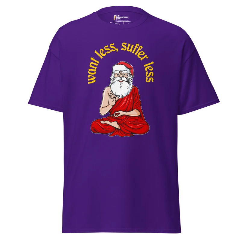 Buddha Claus - Want less, suffer less - Unisex Classic T-Shirt