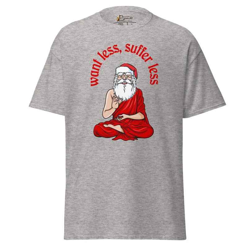 Buddha Claus - Want less, suffer less - Unisex Classic T-Shirt
