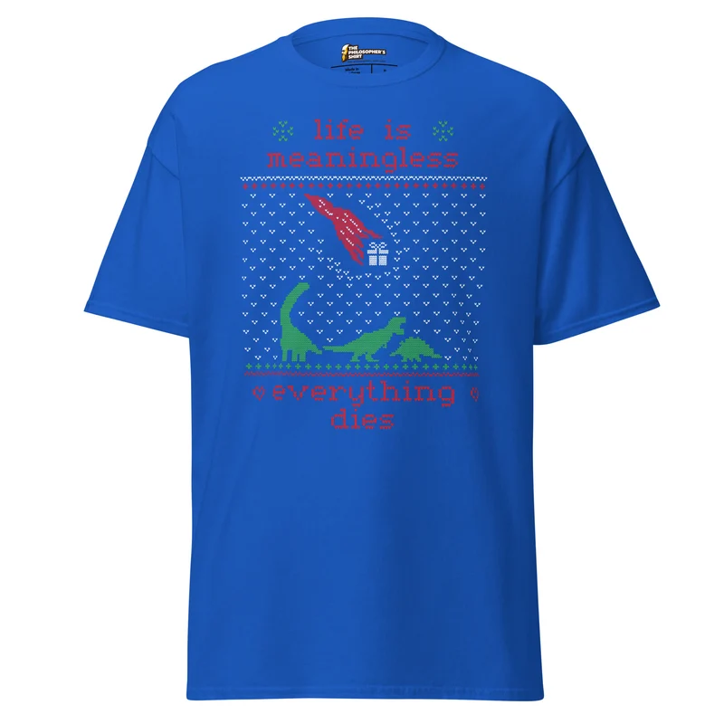 Life is meaningless - Ugly Xmas Sweater - Unisex Classic T-Shirt
