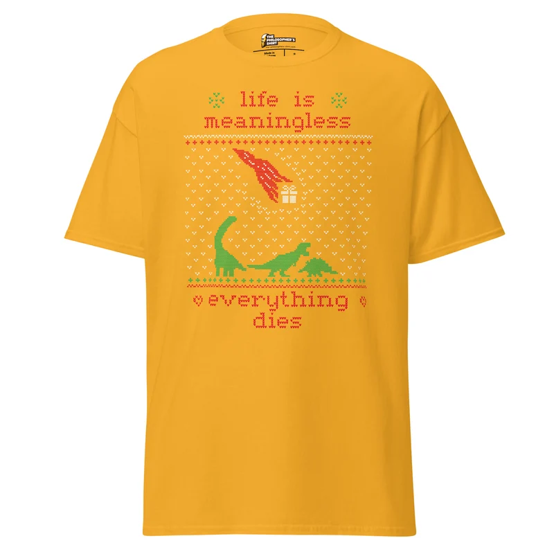 Life is meaningless - Ugly Xmas Sweater - Unisex Classic T-Shirt