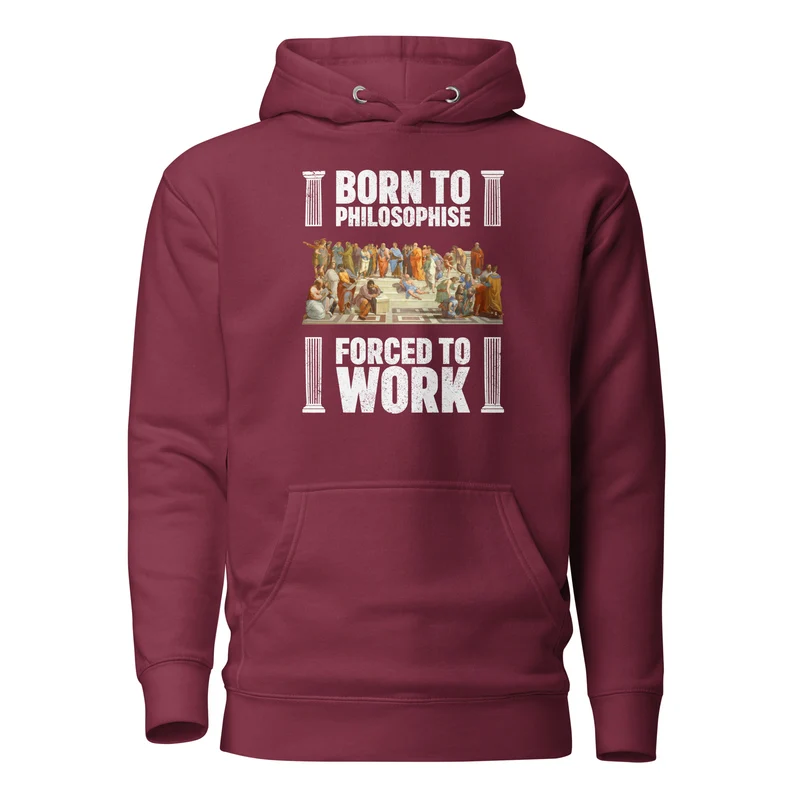 Born To Philosophise Forced To Work - Premium Hoodie