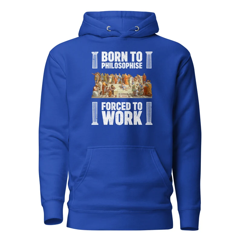 Born To Philosophise Forced To Work - Premium Hoodie