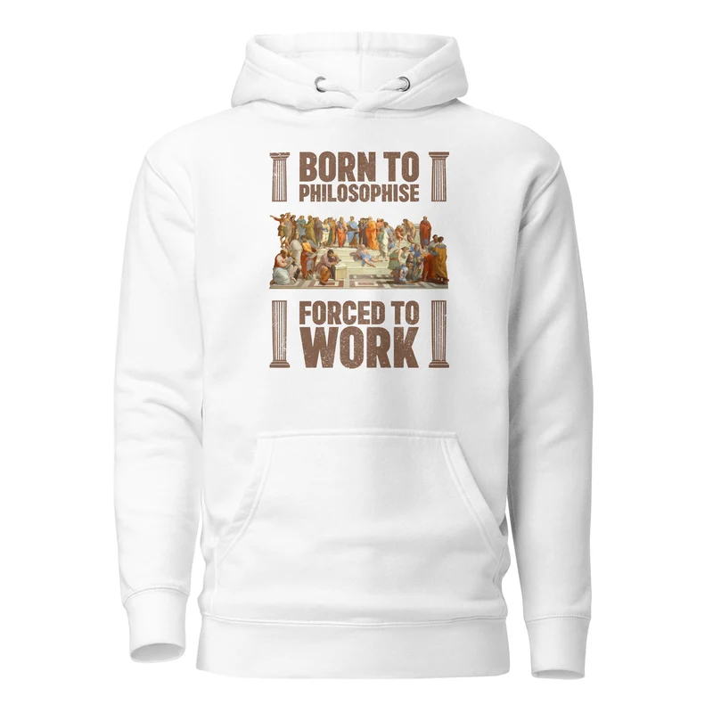 Born To Philosophise Forced To Work - Premium Hoodie