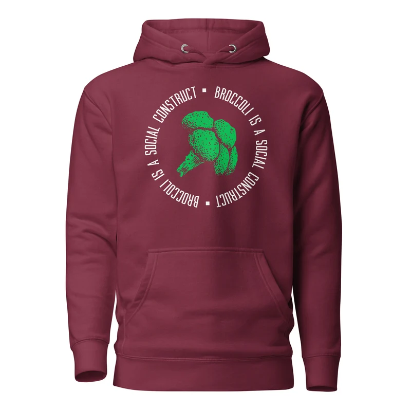 Broccoli is a social construct - Premium Hoodie