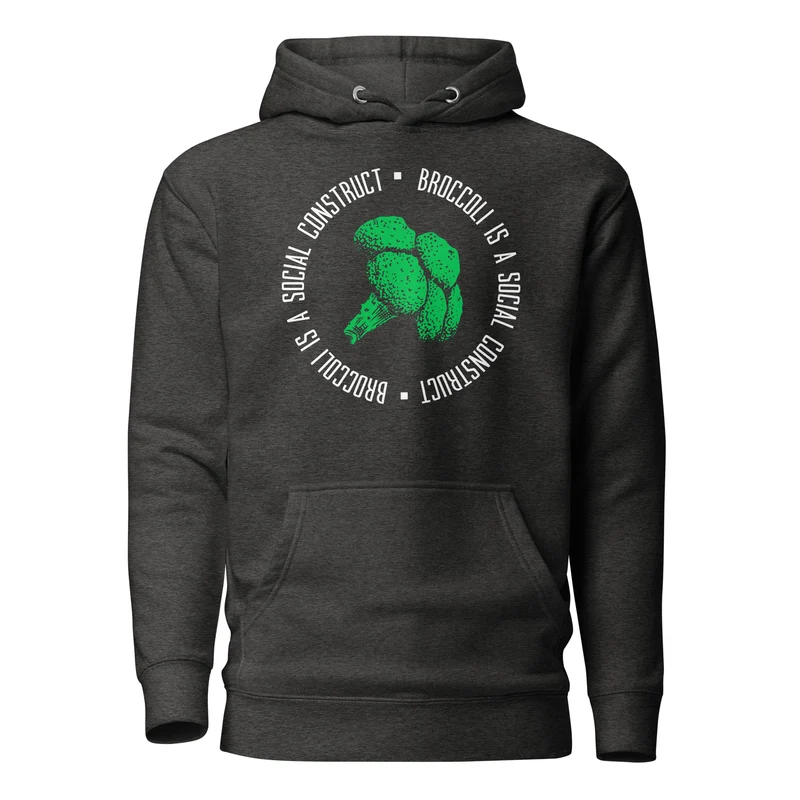 Broccoli is a social construct - Premium Hoodie
