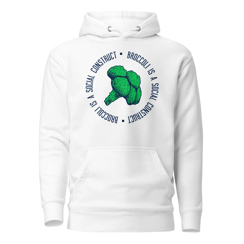 Broccoli is a social construct - Premium Hoodie