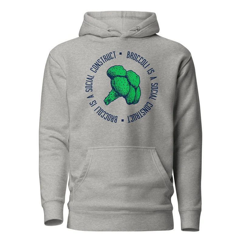 Broccoli is a social construct - Premium Hoodie