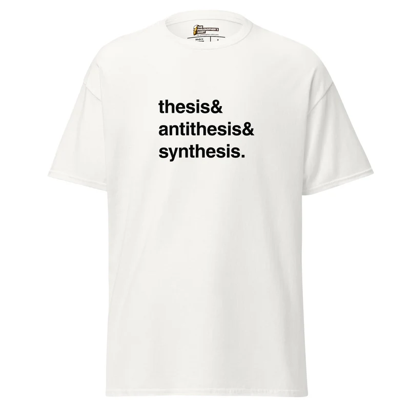 Thesis & Antithesis & Synthesis - Unisex Classic T-Shirt