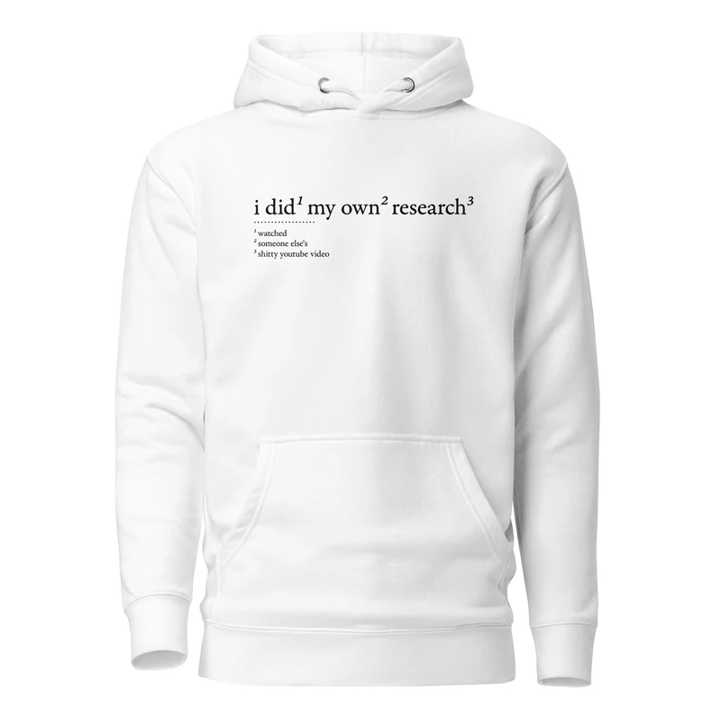 I did my own research - Premium Hoodie