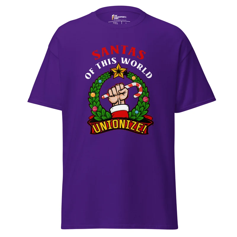 Santas of this world, Unionize! - Unisex Classic T-Shirt