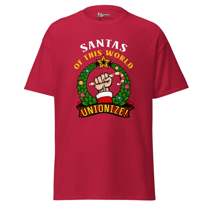 Santas of this world, Unionize! - Unisex Classic T-Shirt