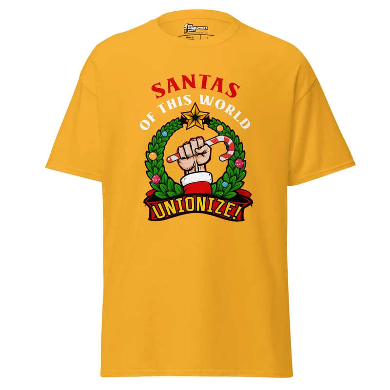 Santas of this world, Unionize! - Unisex Classic T-Shirt