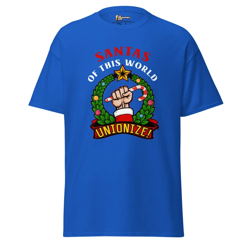 Santas of this world, Unionize! - Unisex Classic T-Shirt