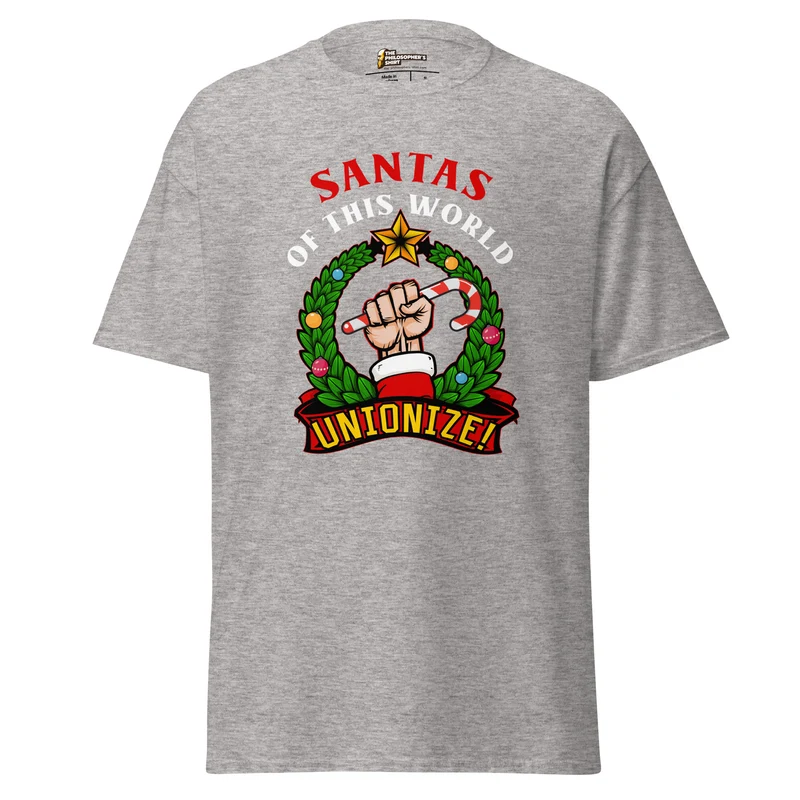 Santas of this world, Unionize! - Unisex Classic T-Shirt