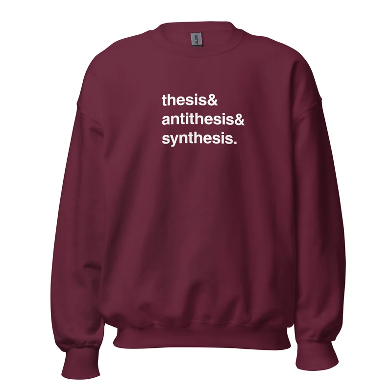 Thesis & Antithesis & Synthesis - Sweatshirt