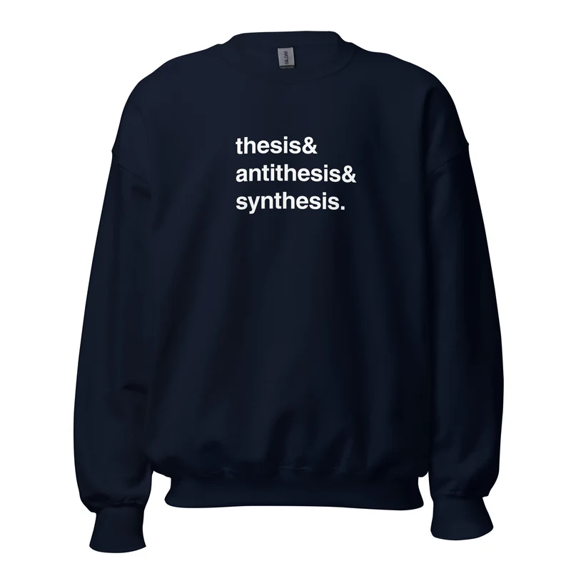 Thesis & Antithesis & Synthesis - Sweatshirt