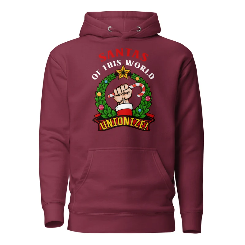 Santas of this world, Unionize! - Premium Hoodie