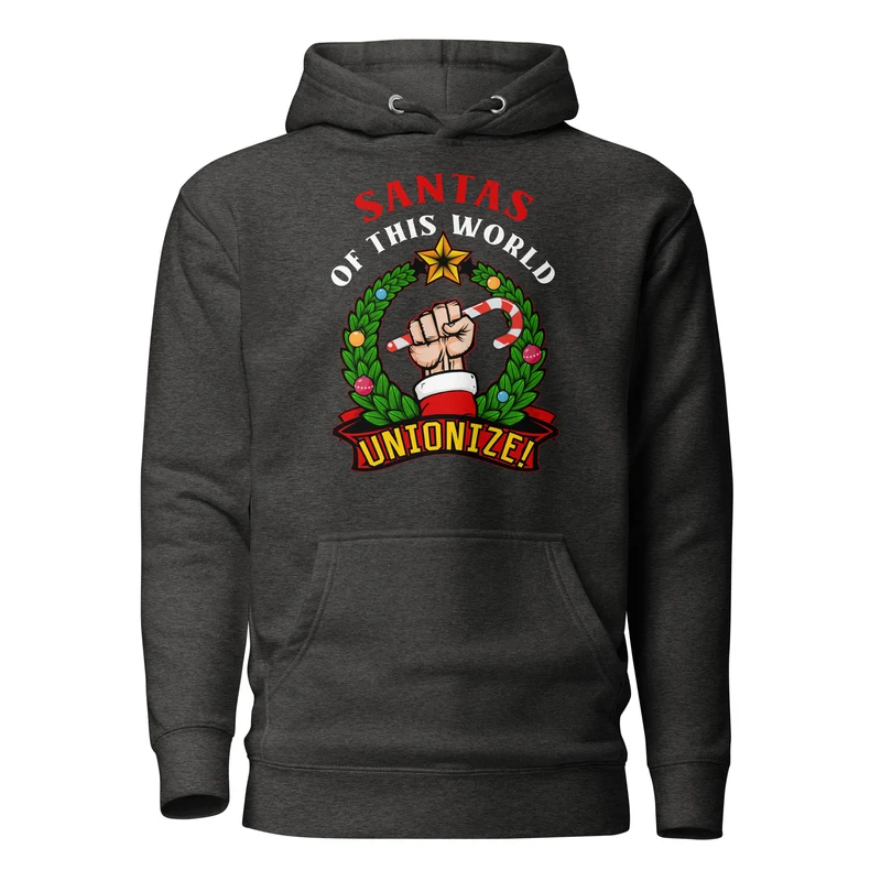 Santas of this world, Unionize! - Premium Hoodie