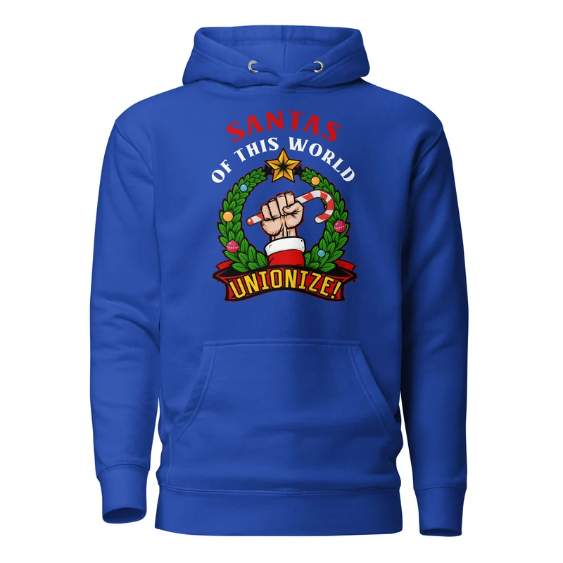 Santas of this world, Unionize! - Premium Hoodie