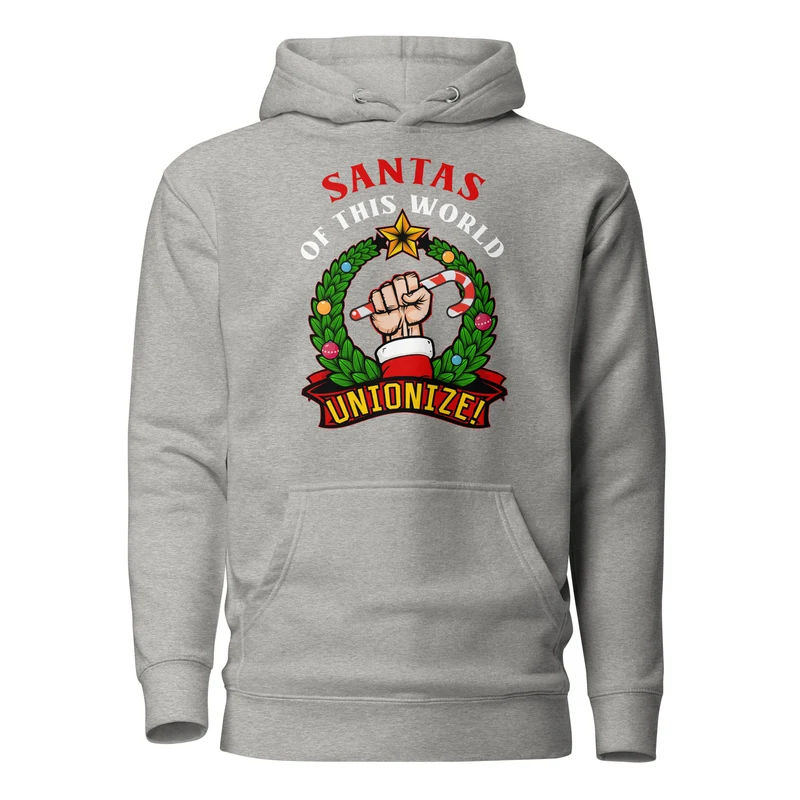 Santas of this world, Unionize! - Premium Hoodie