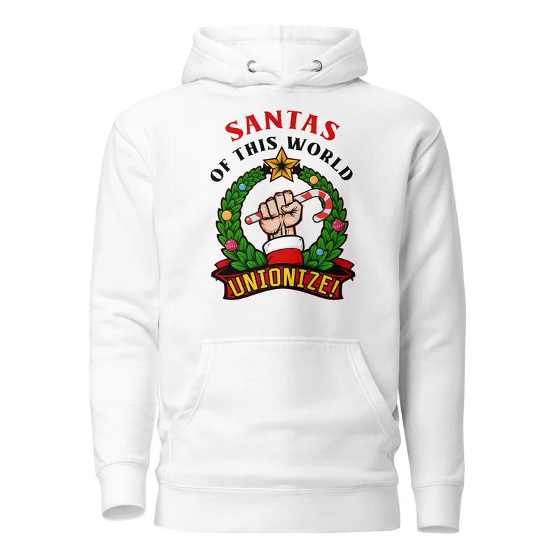Santas of this world, Unionize! - Premium Hoodie