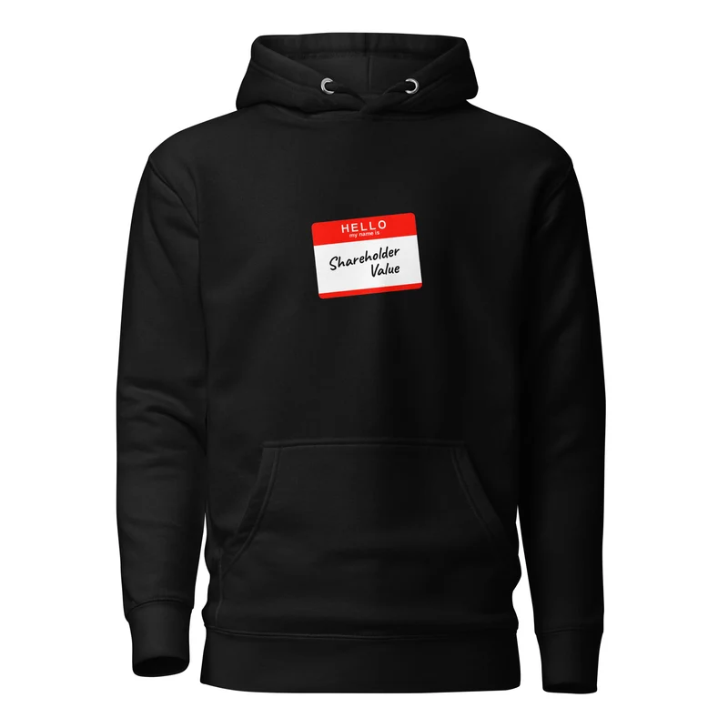 Hello my name is shareholder value - Premium Hoodie