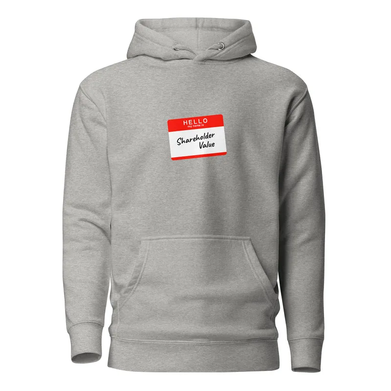 Hello my name is shareholder value - Premium Hoodie
