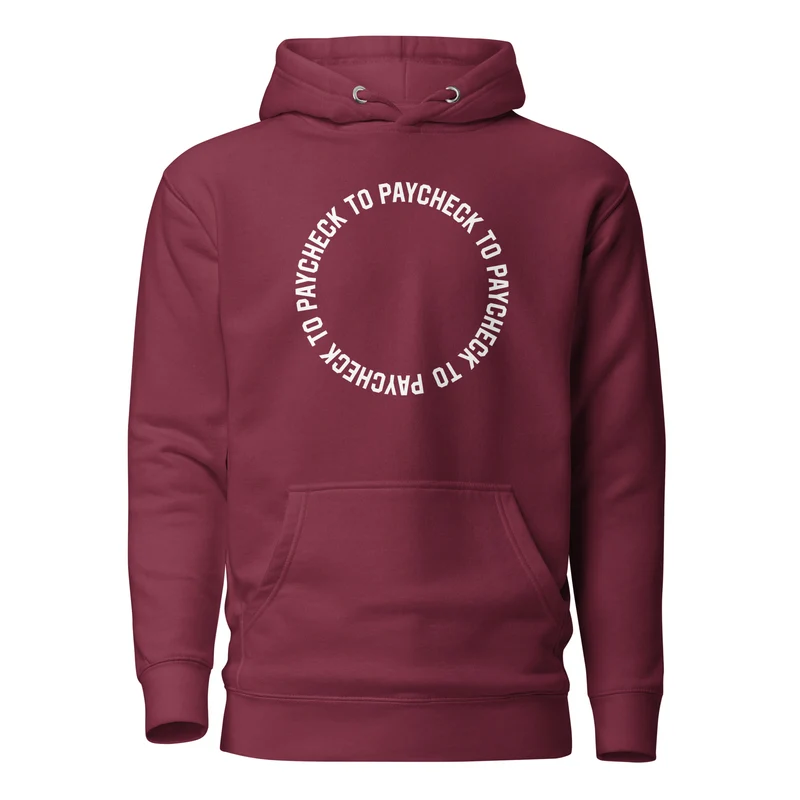 Paycheck to Paycheck - Premium Hoodie