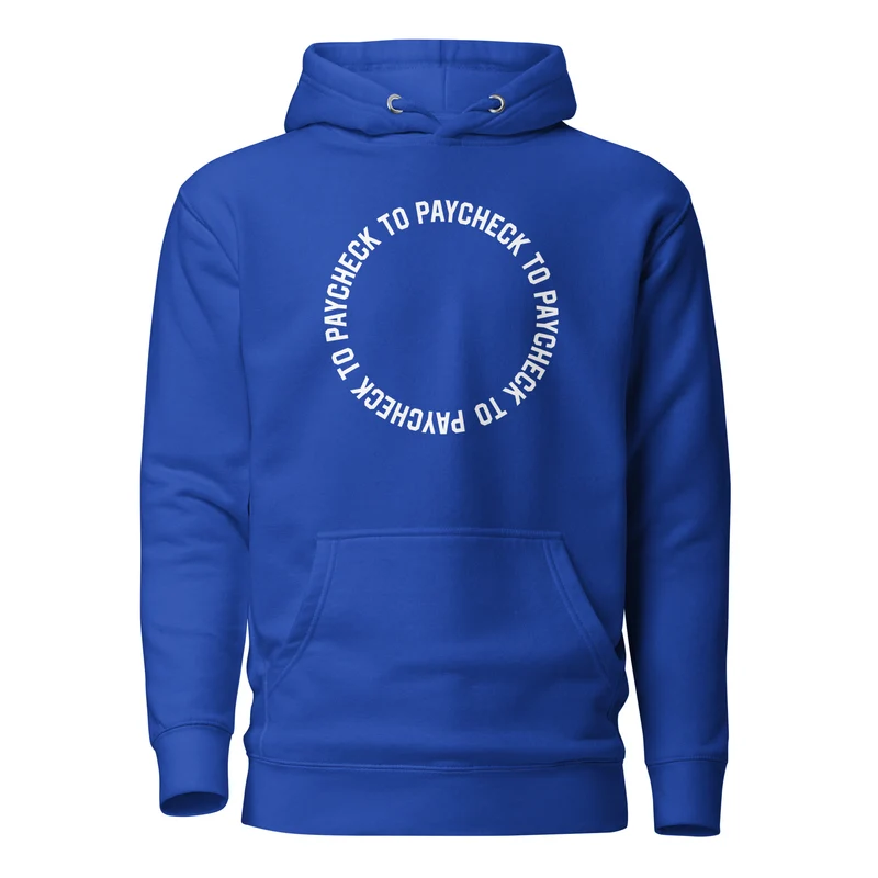 Paycheck to Paycheck - Premium Hoodie