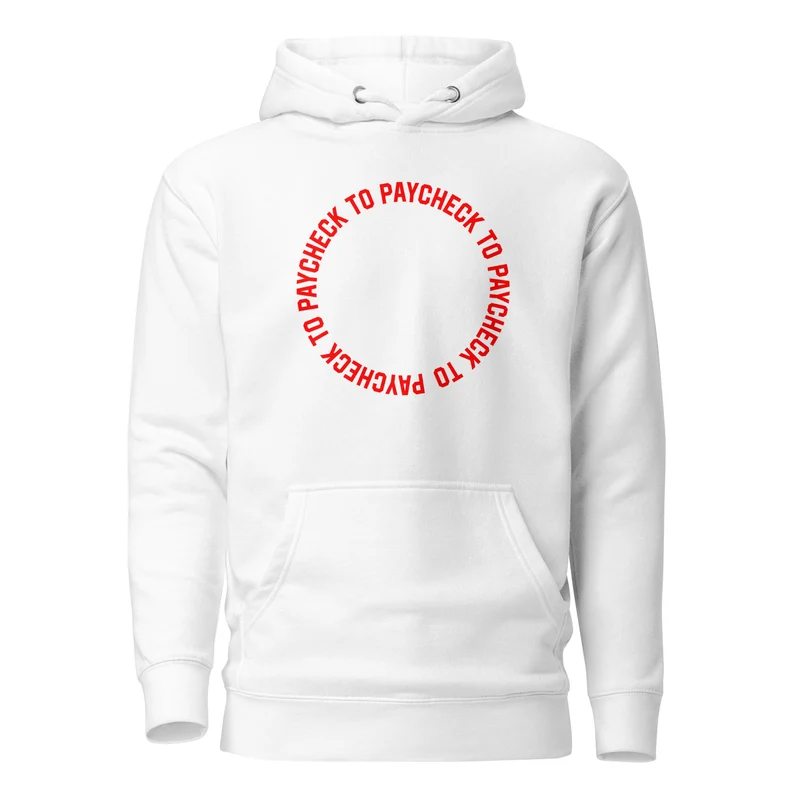 Paycheck to Paycheck - Premium Hoodie